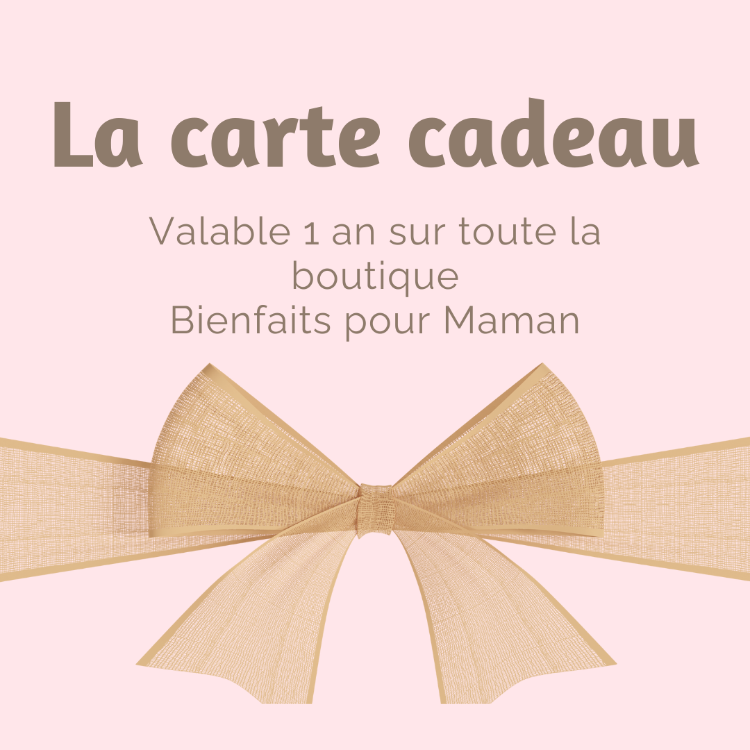 Carte cadeau Bienfaits pour Maman – Offrez un cadeau bien-être pour mamans et bébés, valable sur toute la boutique.