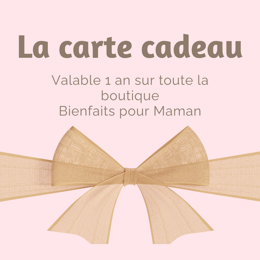Carte cadeau Bienfaits pour Maman – Offrez un cadeau bien-être pour mamans et bébés, valable sur toute la boutique.